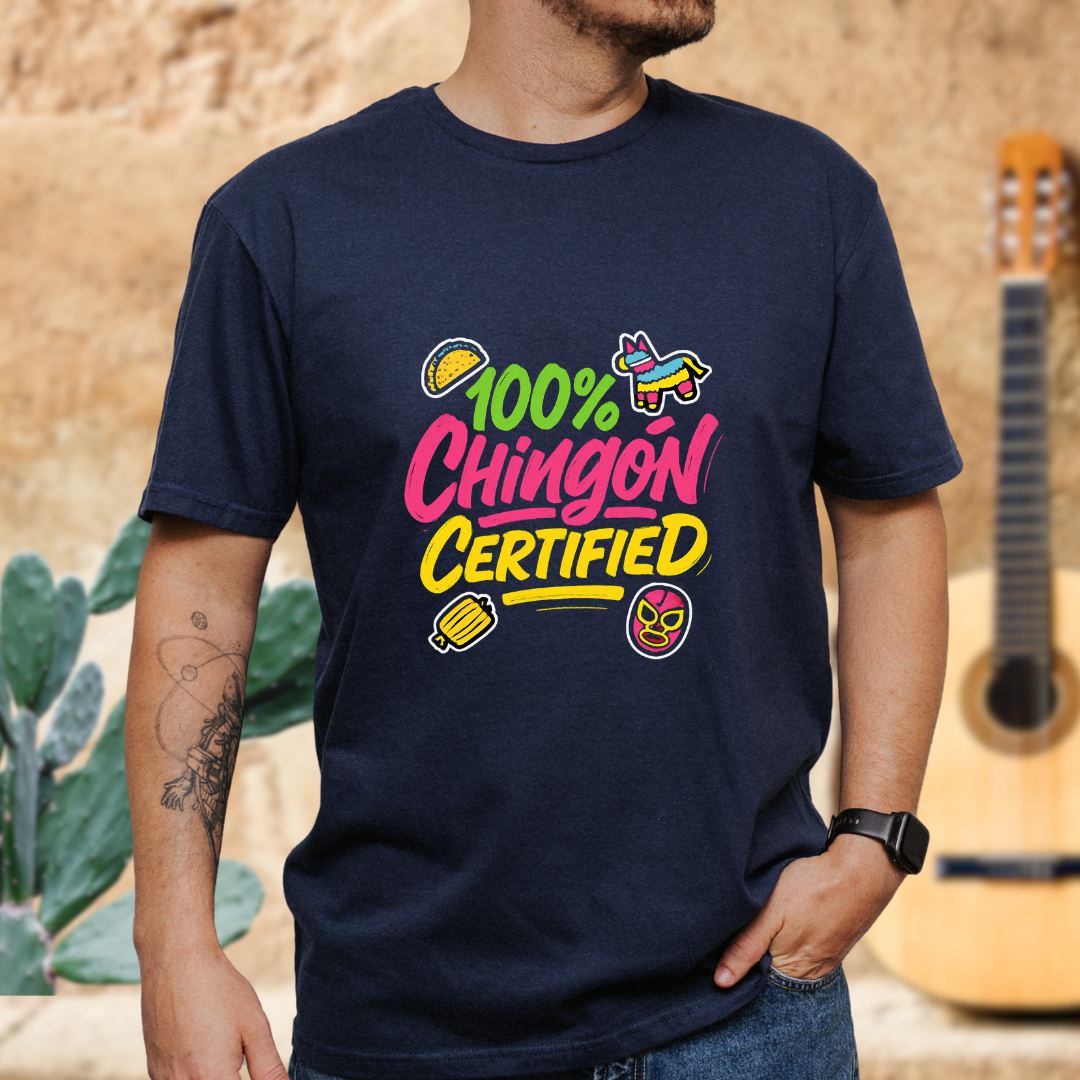 100% Chingón Certified T-Shirt