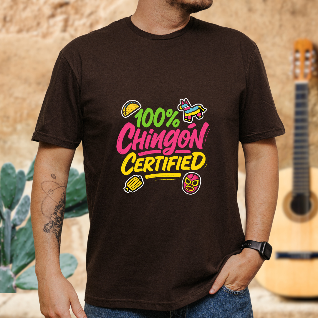 100% Chingón Certified T-Shirt