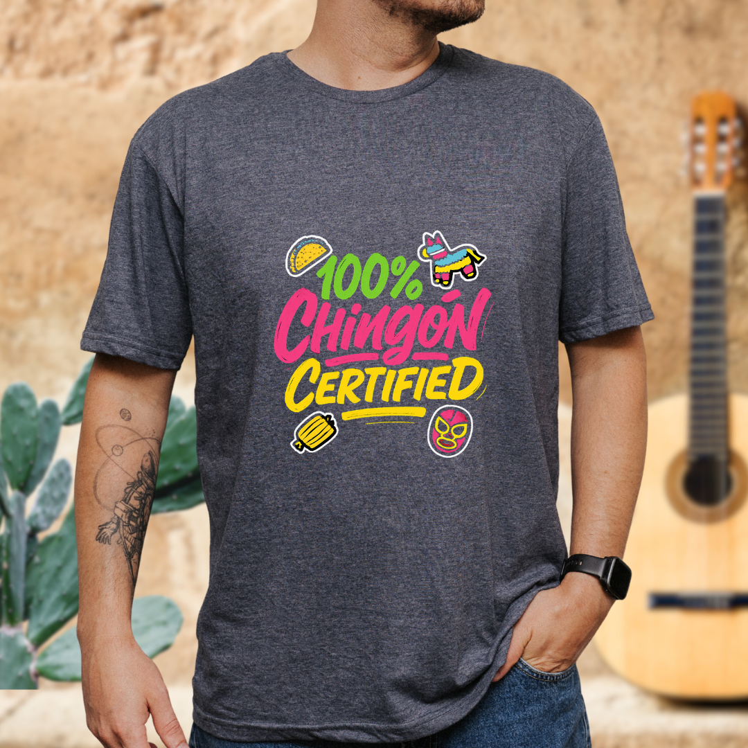 100% Chingón Certified T-Shirt