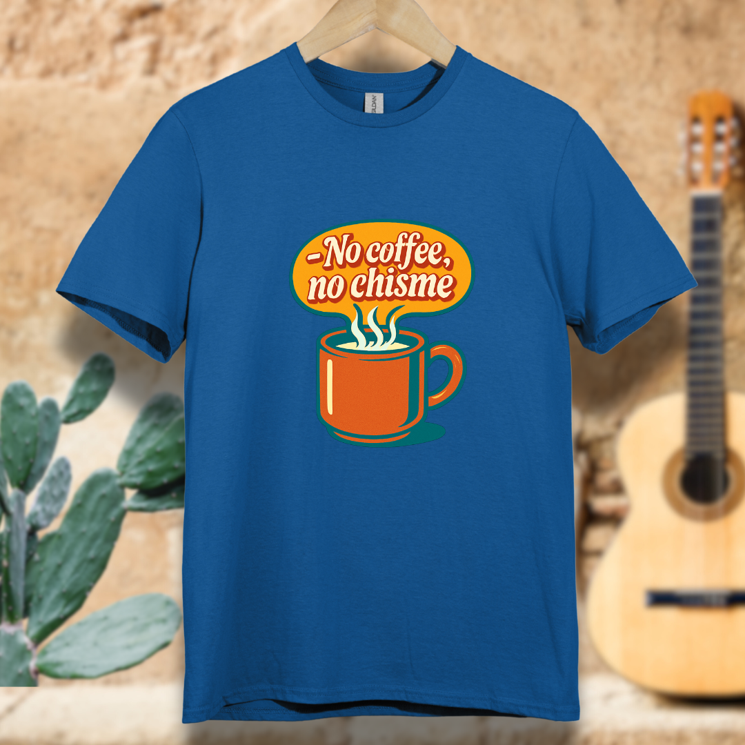 No Coffee, No Chisme T-shirt