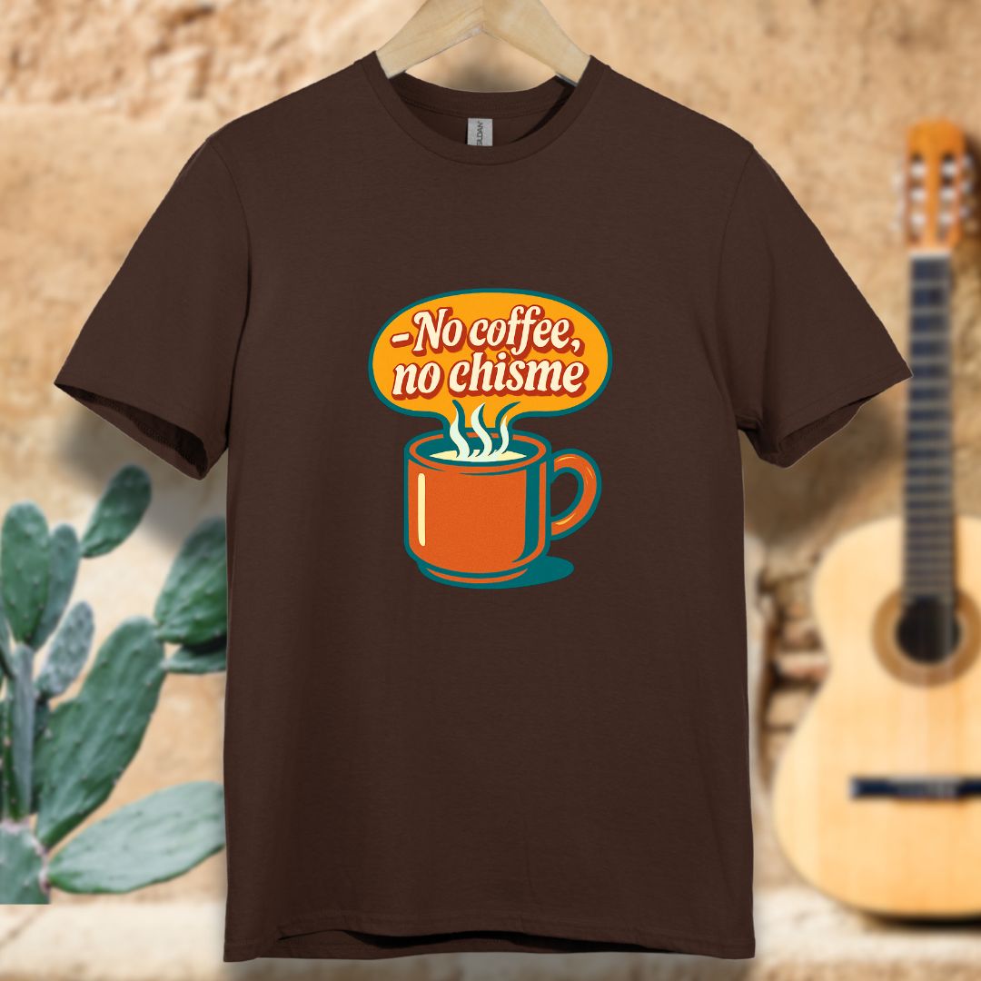 No Coffee, No Chisme T-shirt