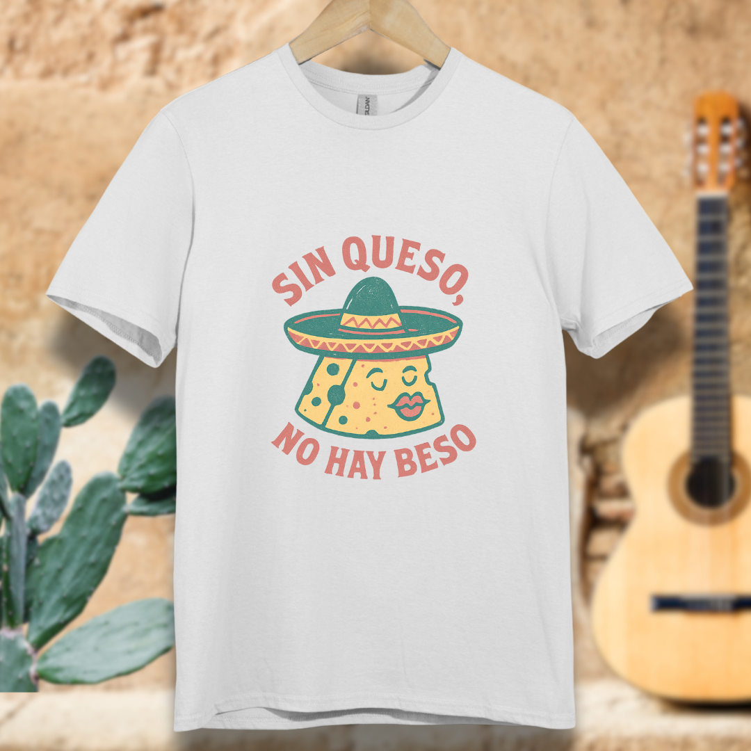 Sin Queso, No Hay Beso T-shirt