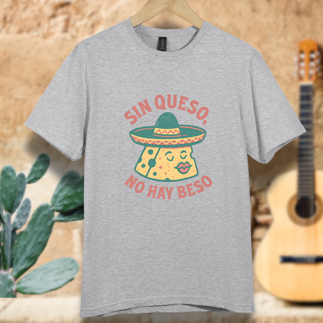 Sin Queso, No Hay Beso T-shirt