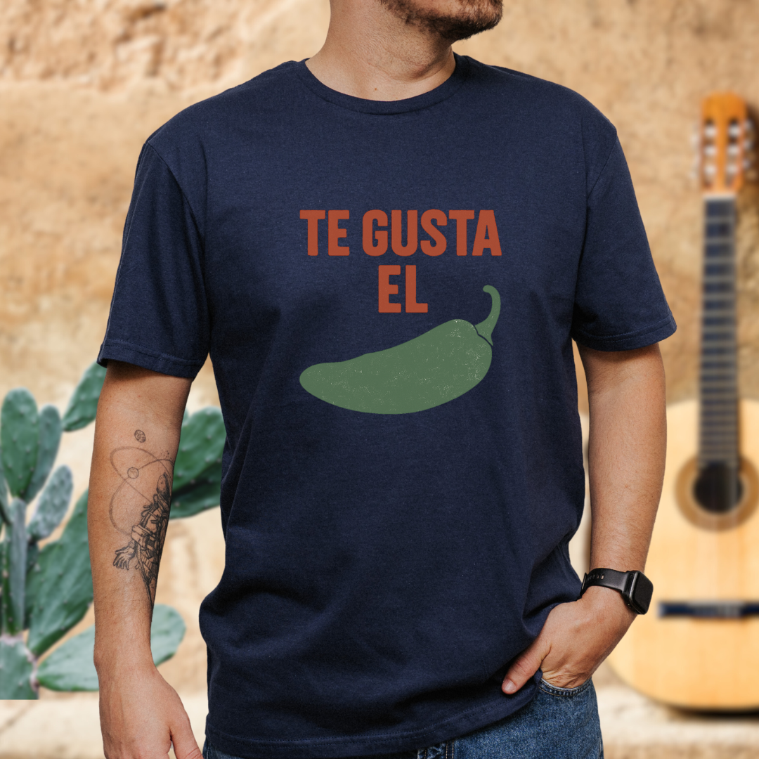 Te Gusta el Chile? T-Shirt