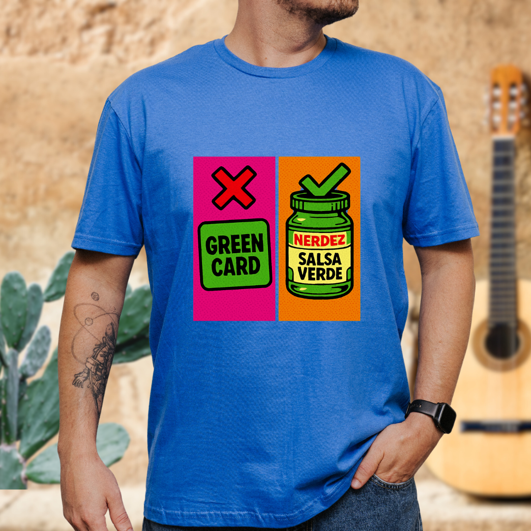 No Green Card, Yes Green Salsa T-Shirt