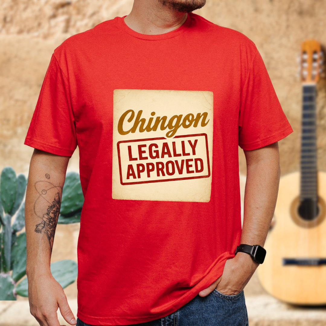 Chingón Legally Approved T-Shirt