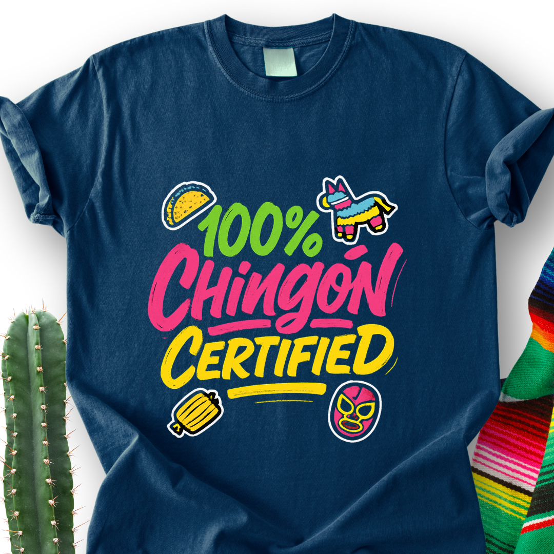 100% Chingón Certified T-Shirt