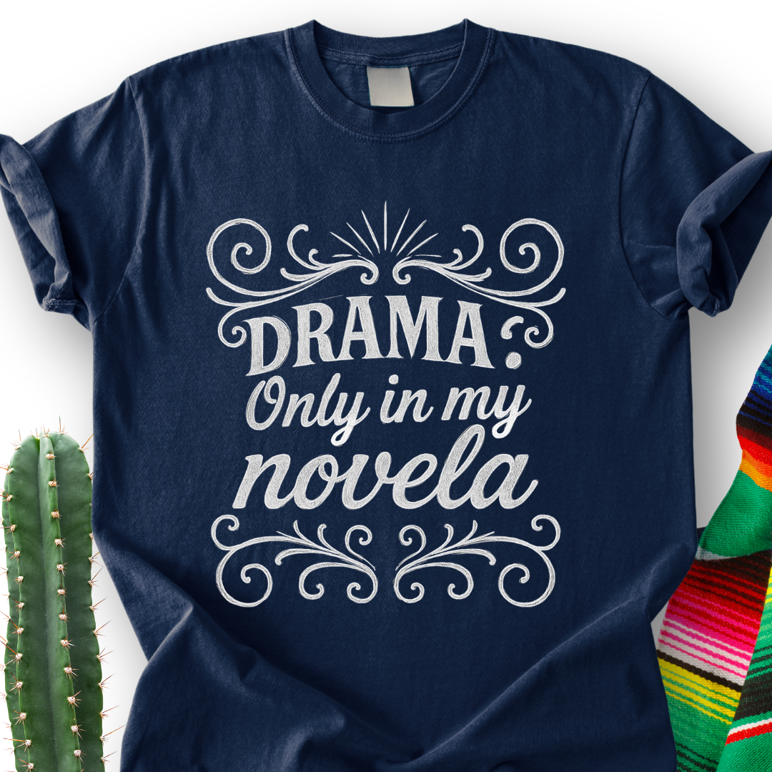 Drama Only in My Novela T-Shirt
