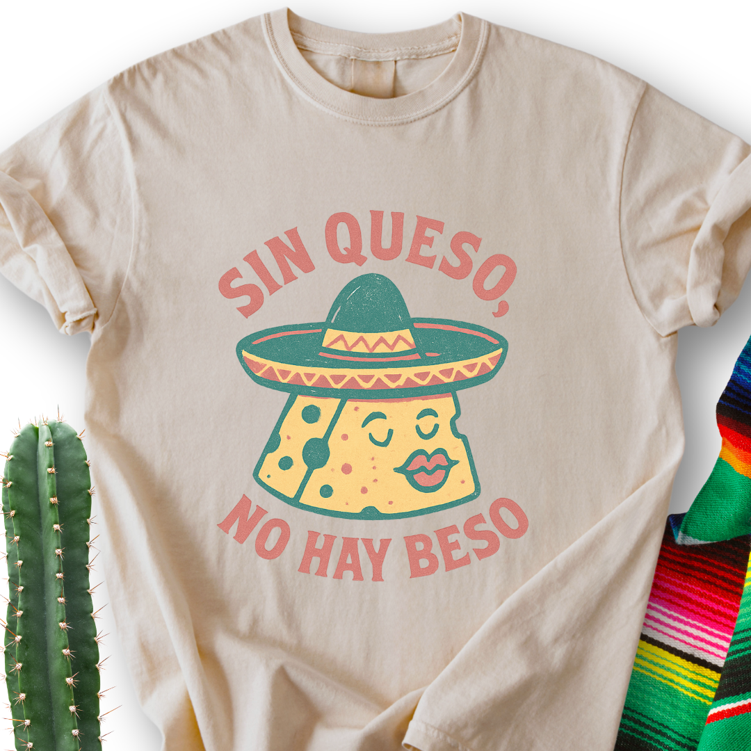 Sin Queso, No Hay Beso T-shirt