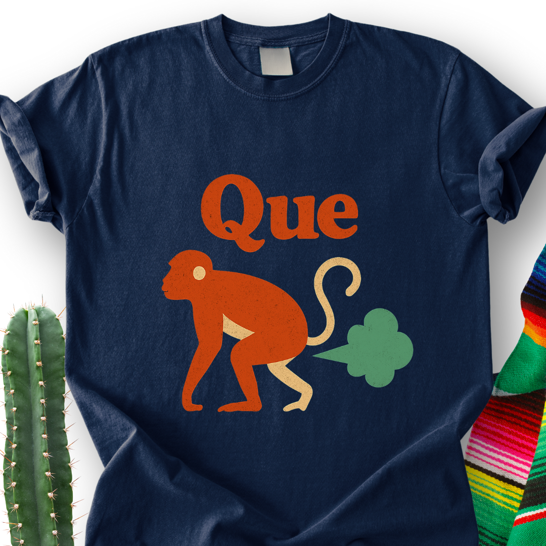 Que Fart, Que Pedo! T-shirt
