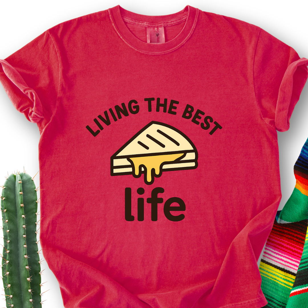 Quesadilla = Best Life T-Shirt