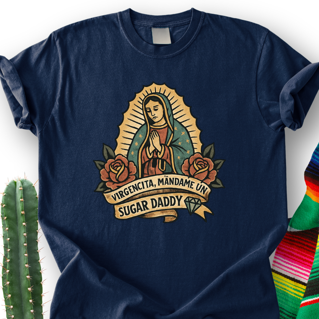 Virgencita Give me A Suggar T-shirt
