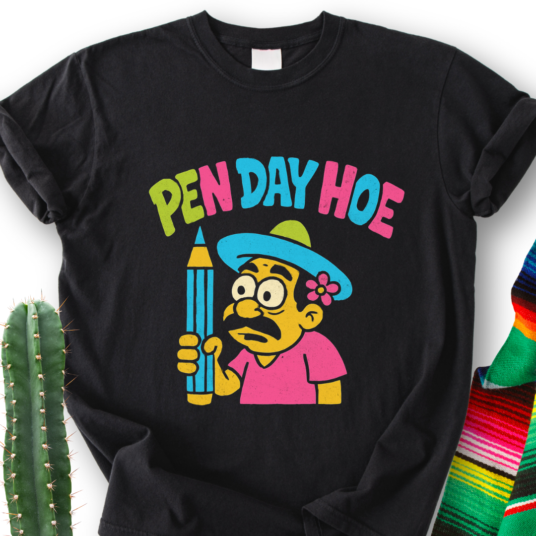 Pen-Day-Hoe T-Shirt