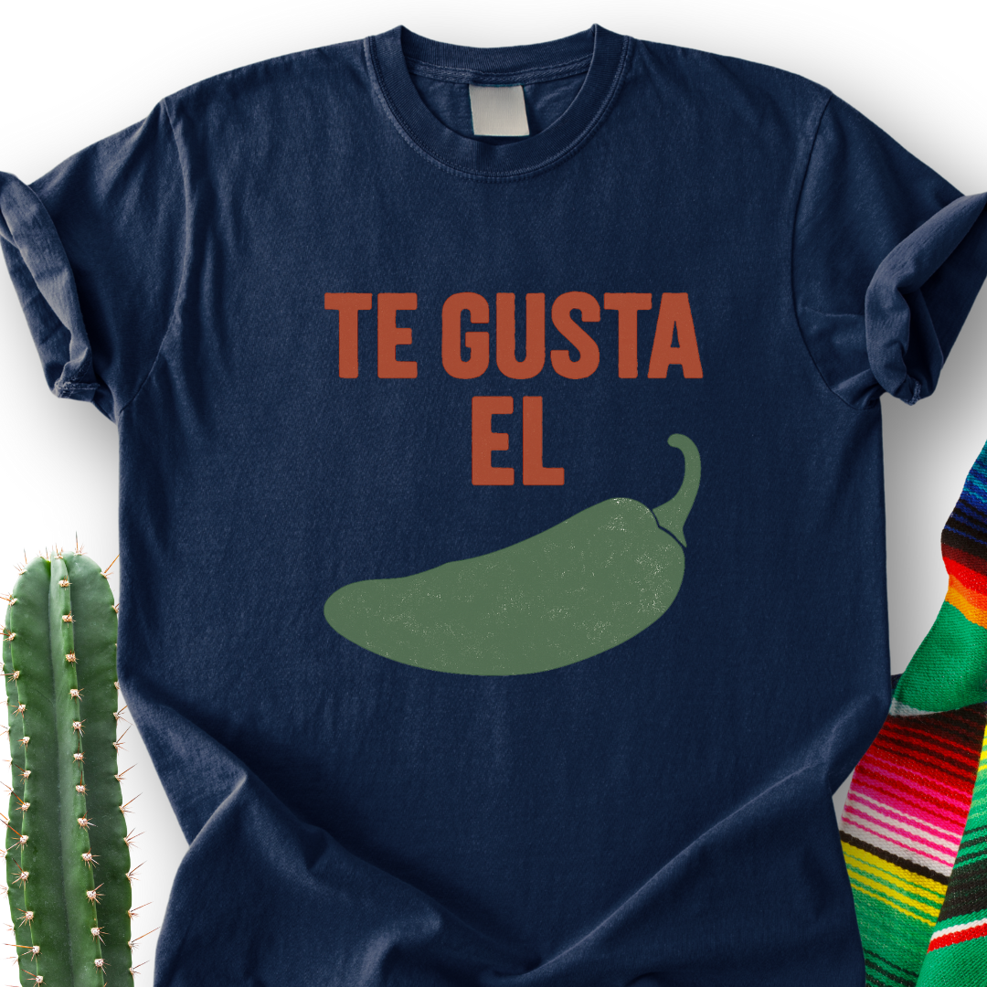 Te Gusta el Chile? T-Shirt