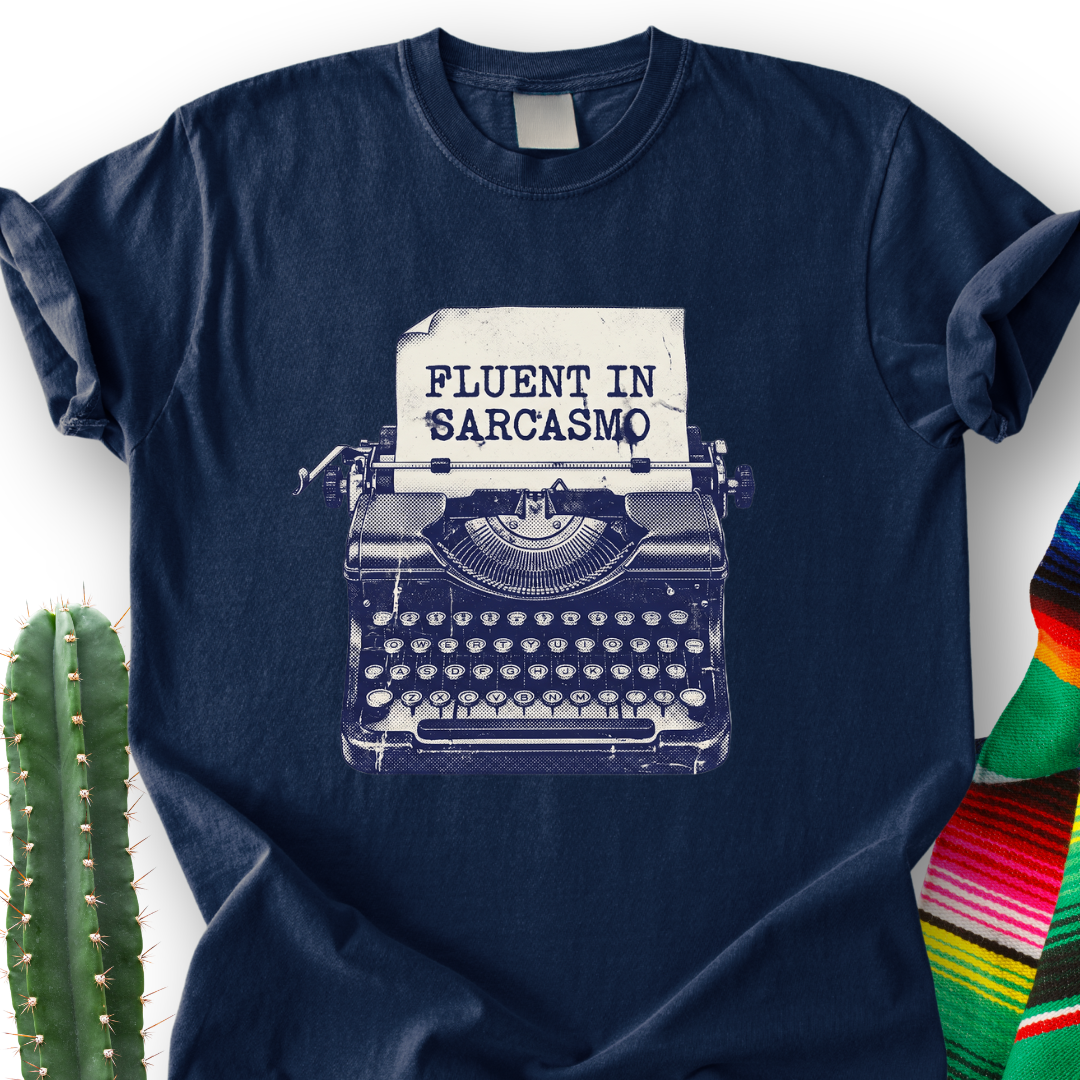 Fluent in Sarcasmo T-shirt