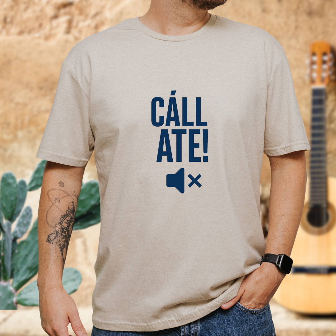 CÁLLATE!  T-Shirt