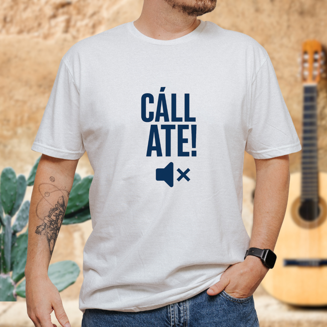 CÁLLATE!  T-Shirt
