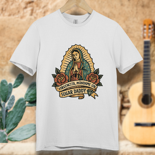 Virgencita Give me A Suggar T-shirt
