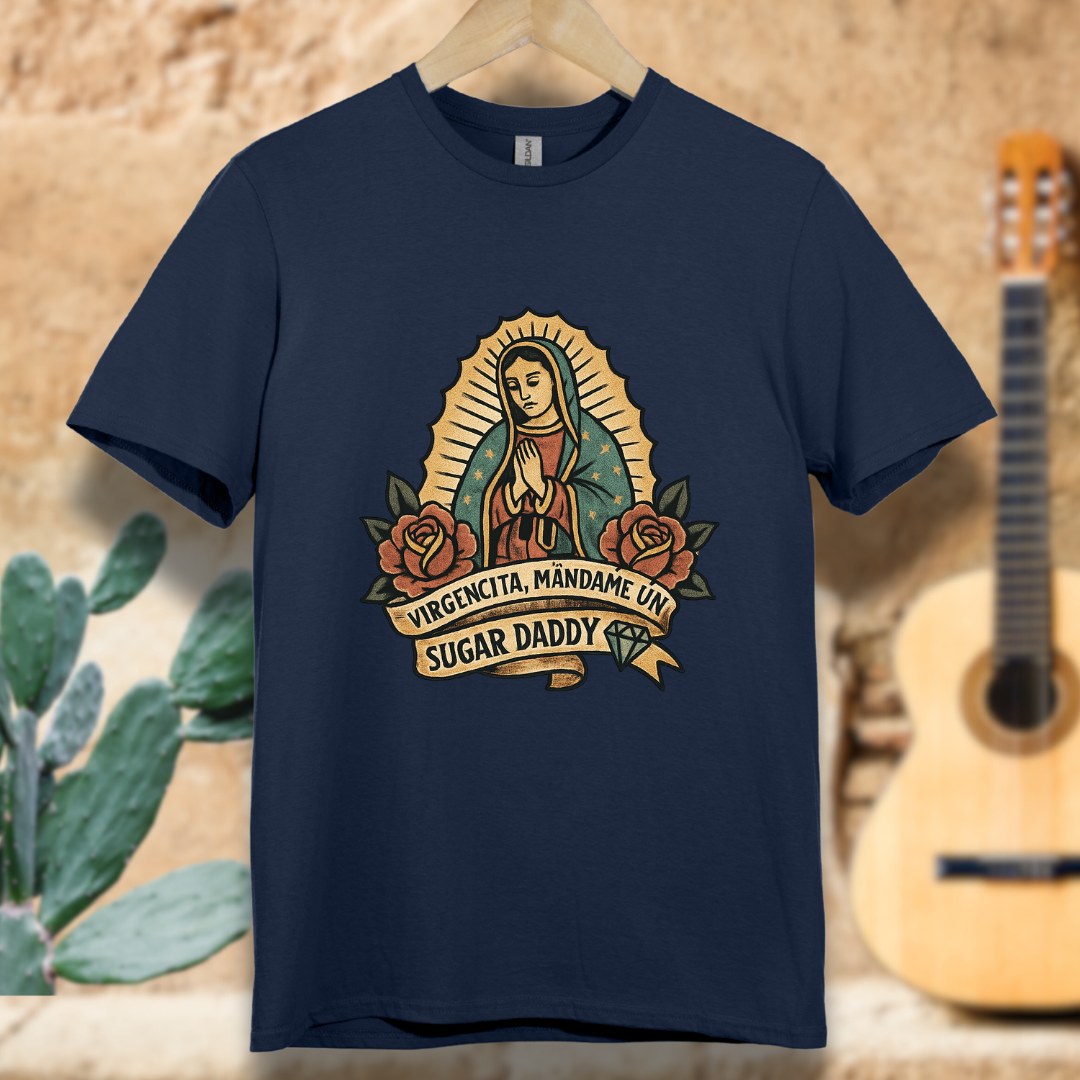 Virgencita Give me A Suggar T-shirt