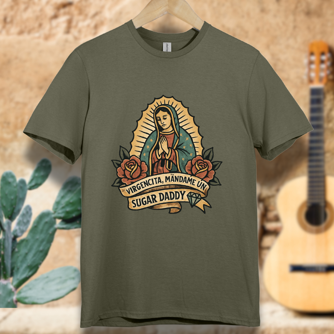 Virgencita Give me A Suggar T-shirt