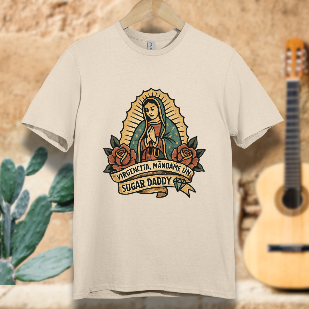 Virgencita Give me A Suggar T-shirt