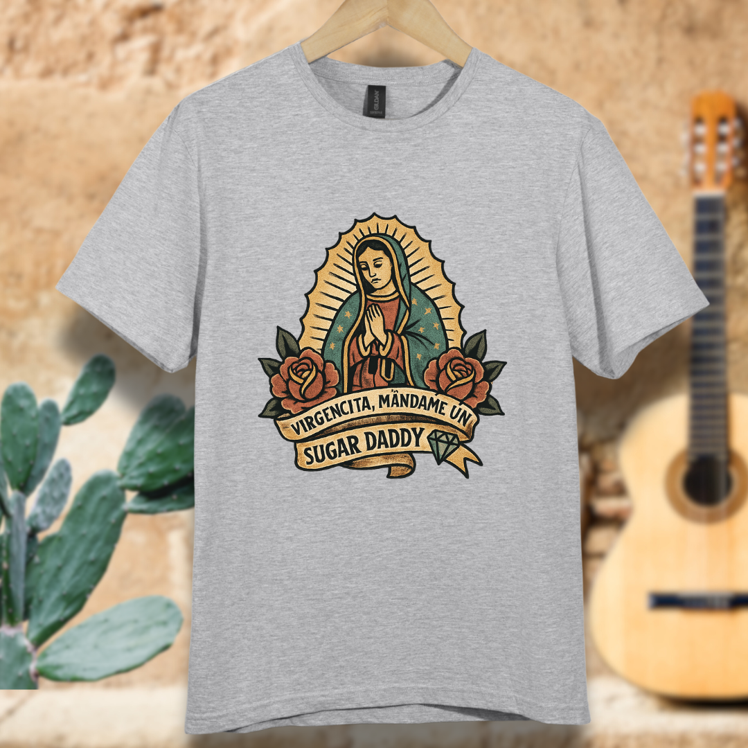 Virgencita Give me A Suggar T-shirt
