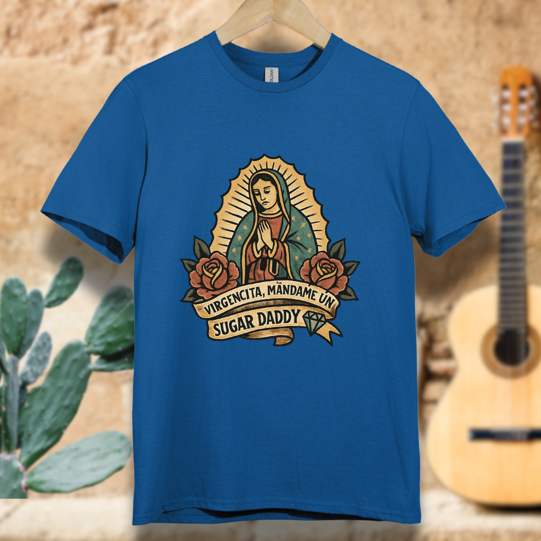 Virgencita Give me A Suggar T-shirt