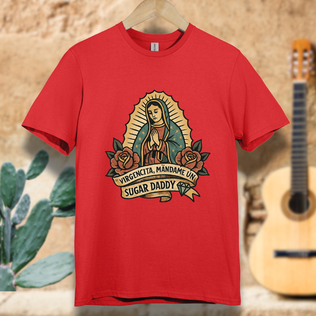Virgencita Give me A Suggar T-shirt
