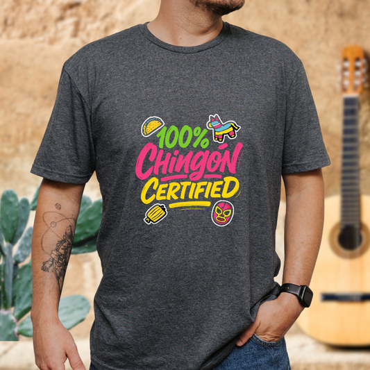 100% Chingón Certified T-Shirt