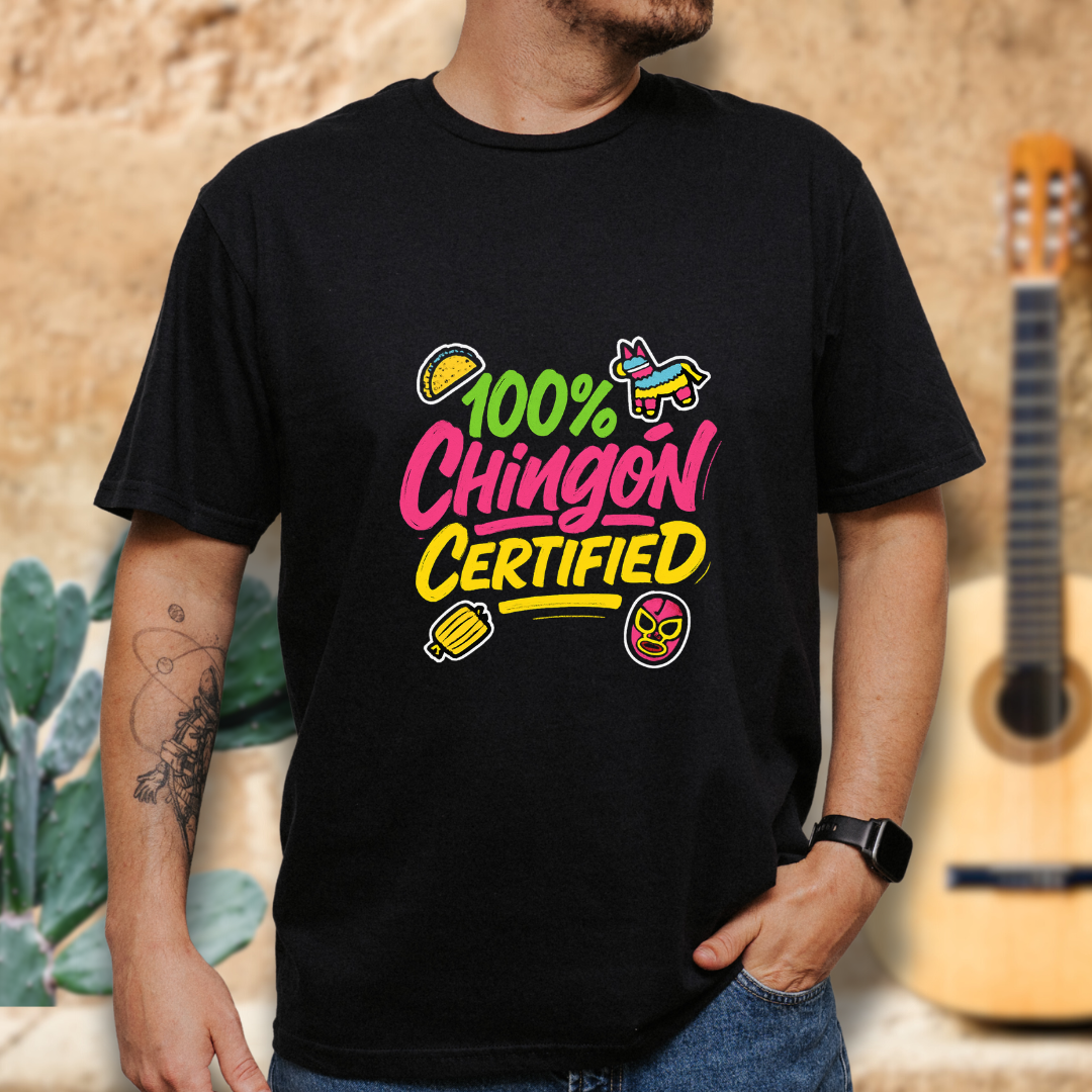 100% Chingón Certified T-Shirt