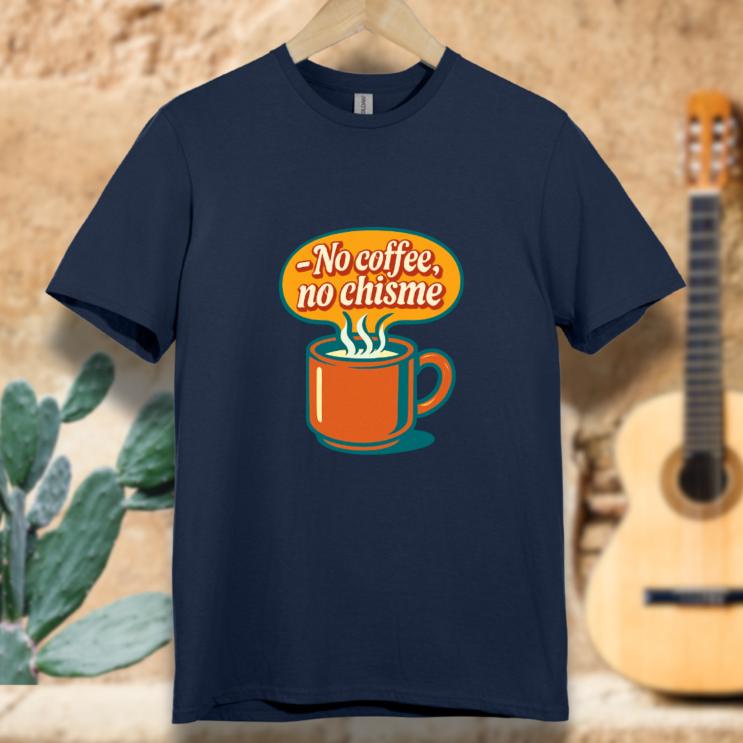 No Coffee, No Chisme T-shirt