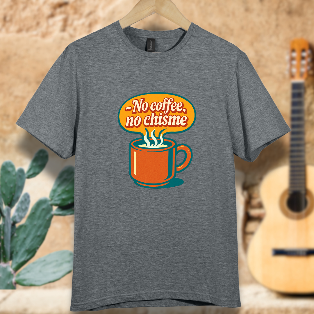 No Coffee, No Chisme T-shirt