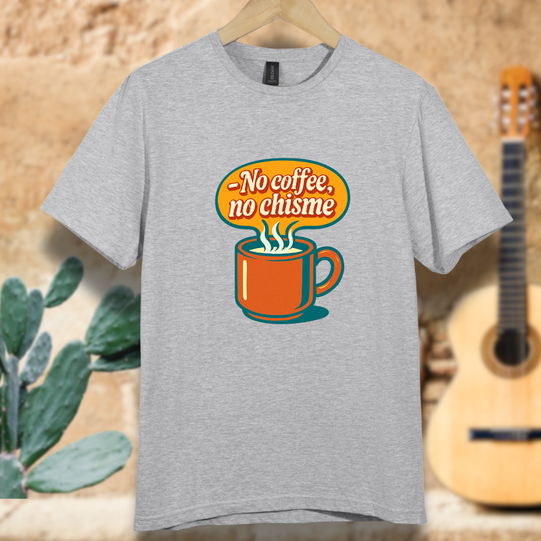 No Coffee, No Chisme T-shirt