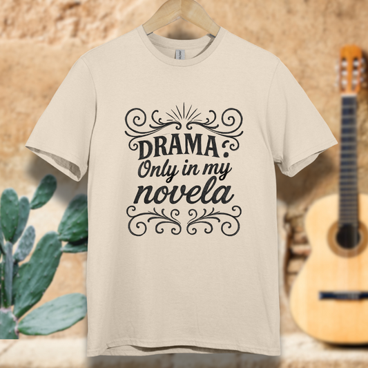 Drama Only in My Novela  T-Shirt
