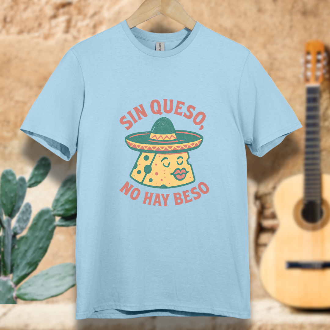 Sin Queso, No Hay Beso T-shirt