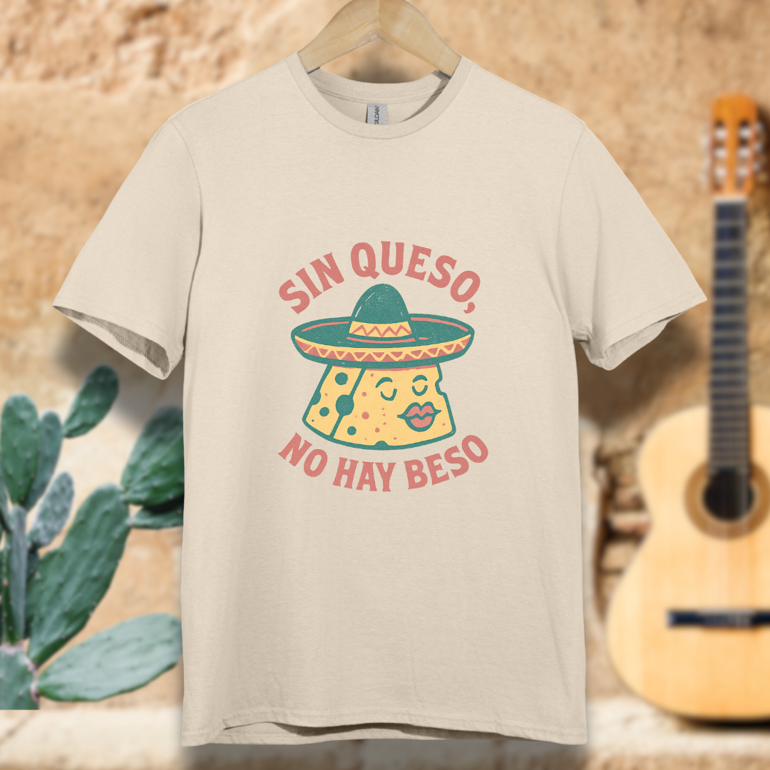 Sin Queso, No Hay Beso T-shirt