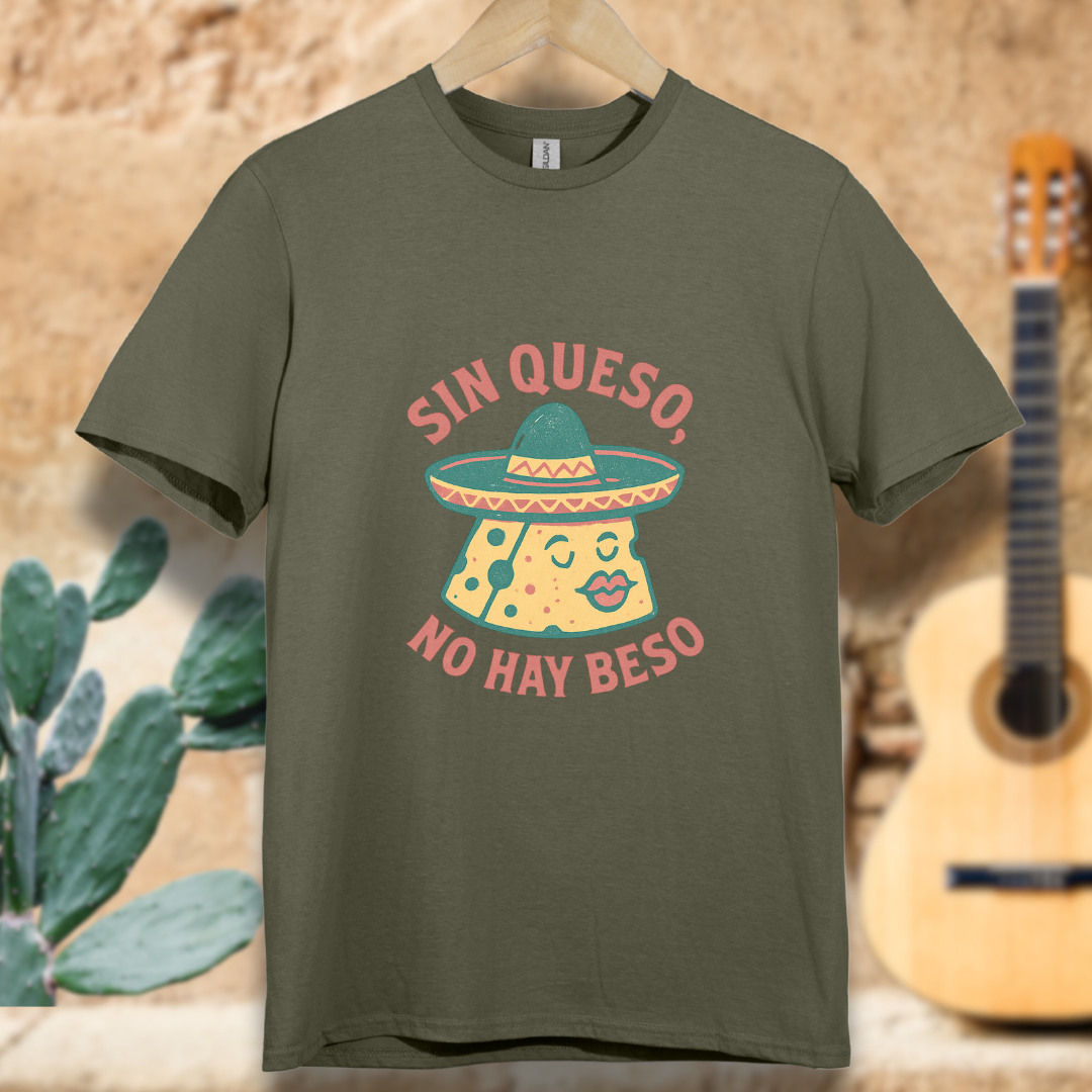 Sin Queso, No Hay Beso T-shirt