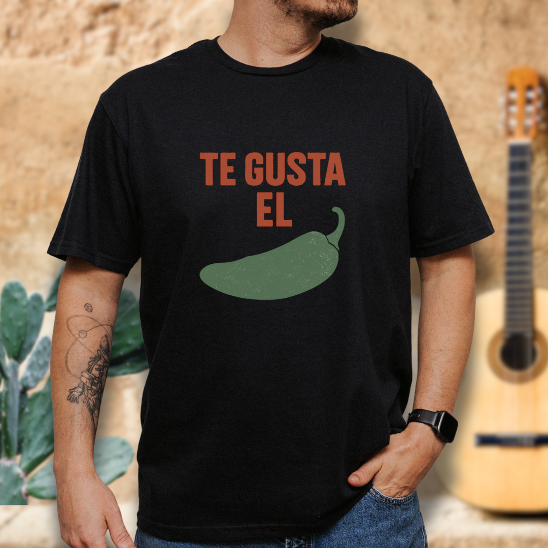 Te Gusta el Chile? T-Shirt