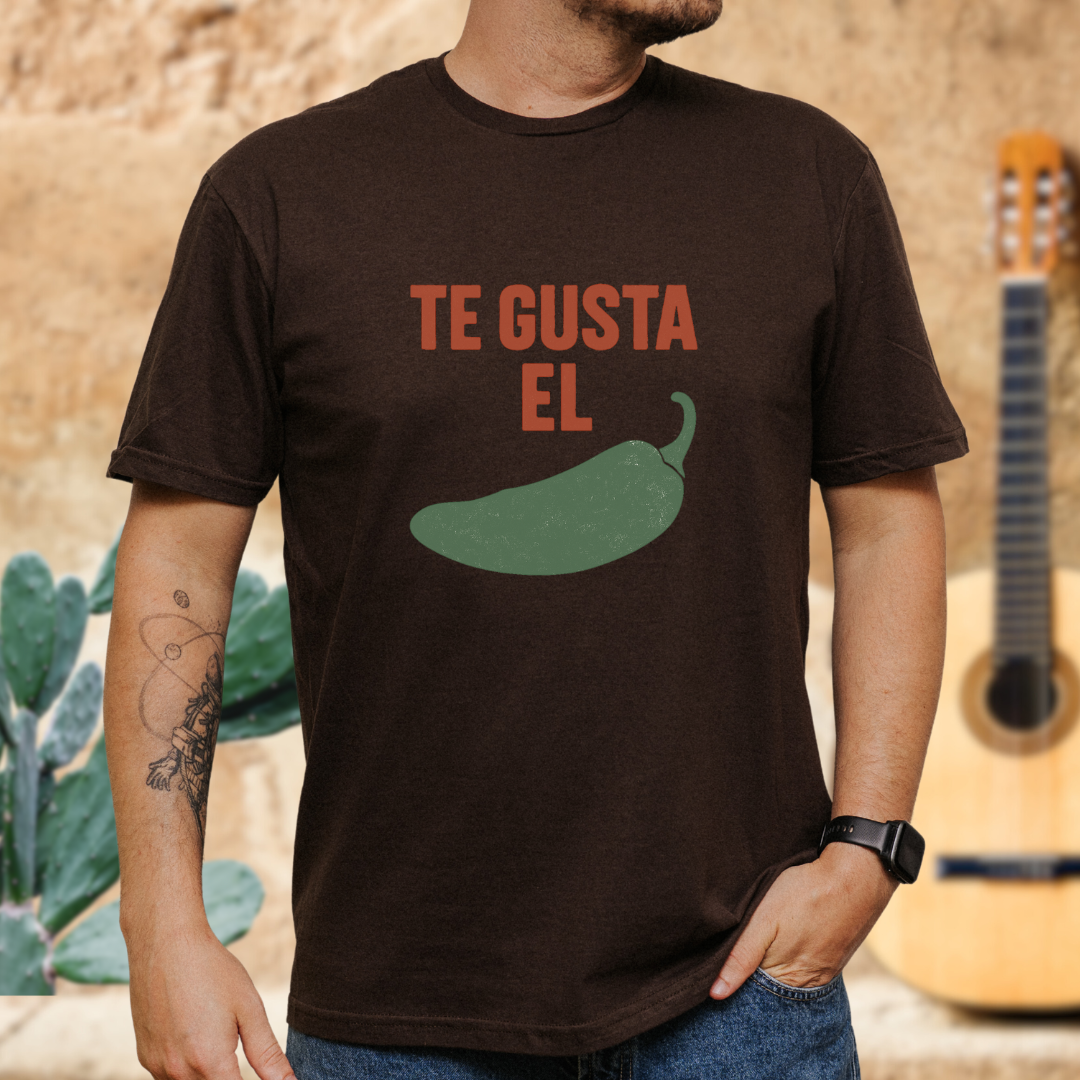 Te Gusta el Chile? T-Shirt