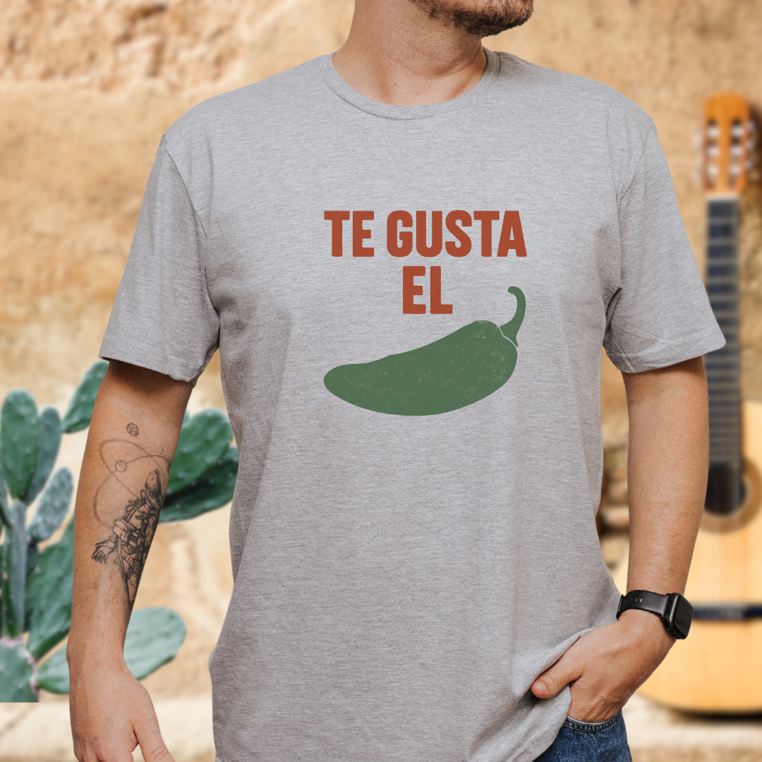 Te Gusta el Chile? T-Shirt