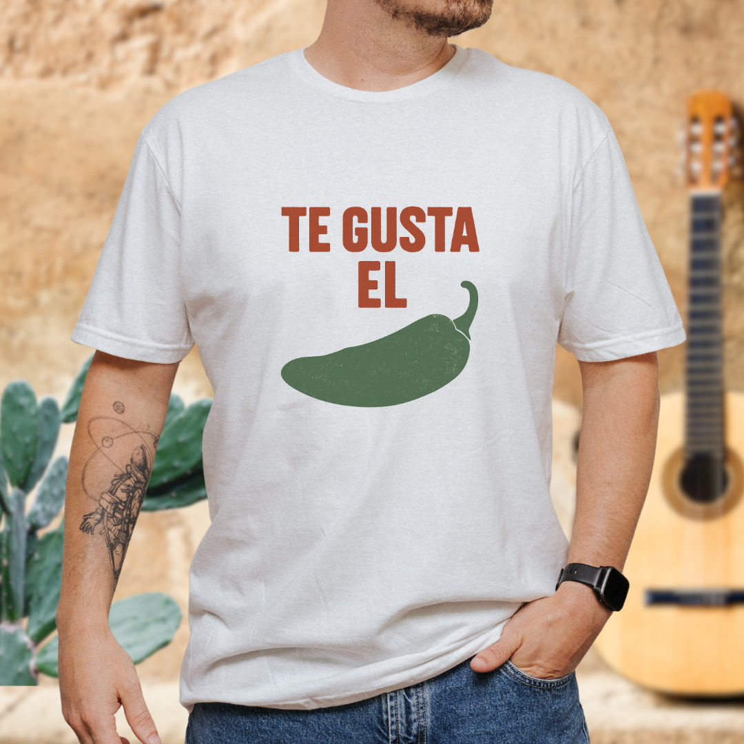 Te Gusta el Chile? T-Shirt