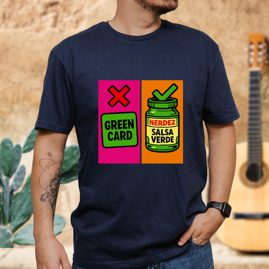 No Green Card, Yes Green Salsa T-Shirt