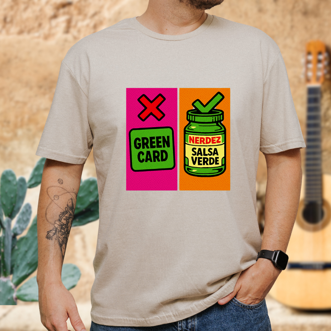 No Green Card, Yes Green Salsa T-Shirt
