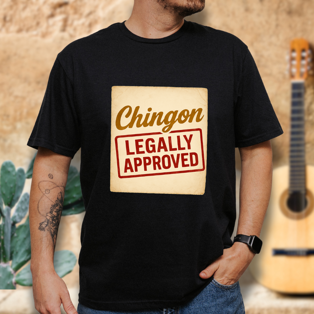 Chingón Legally Approved T-Shirt