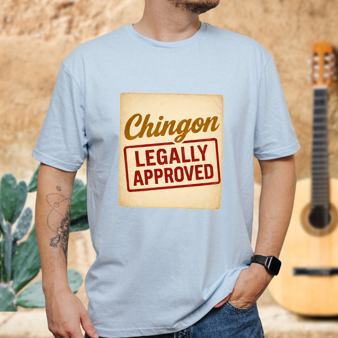 Chingón Legally Approved T-Shirt
