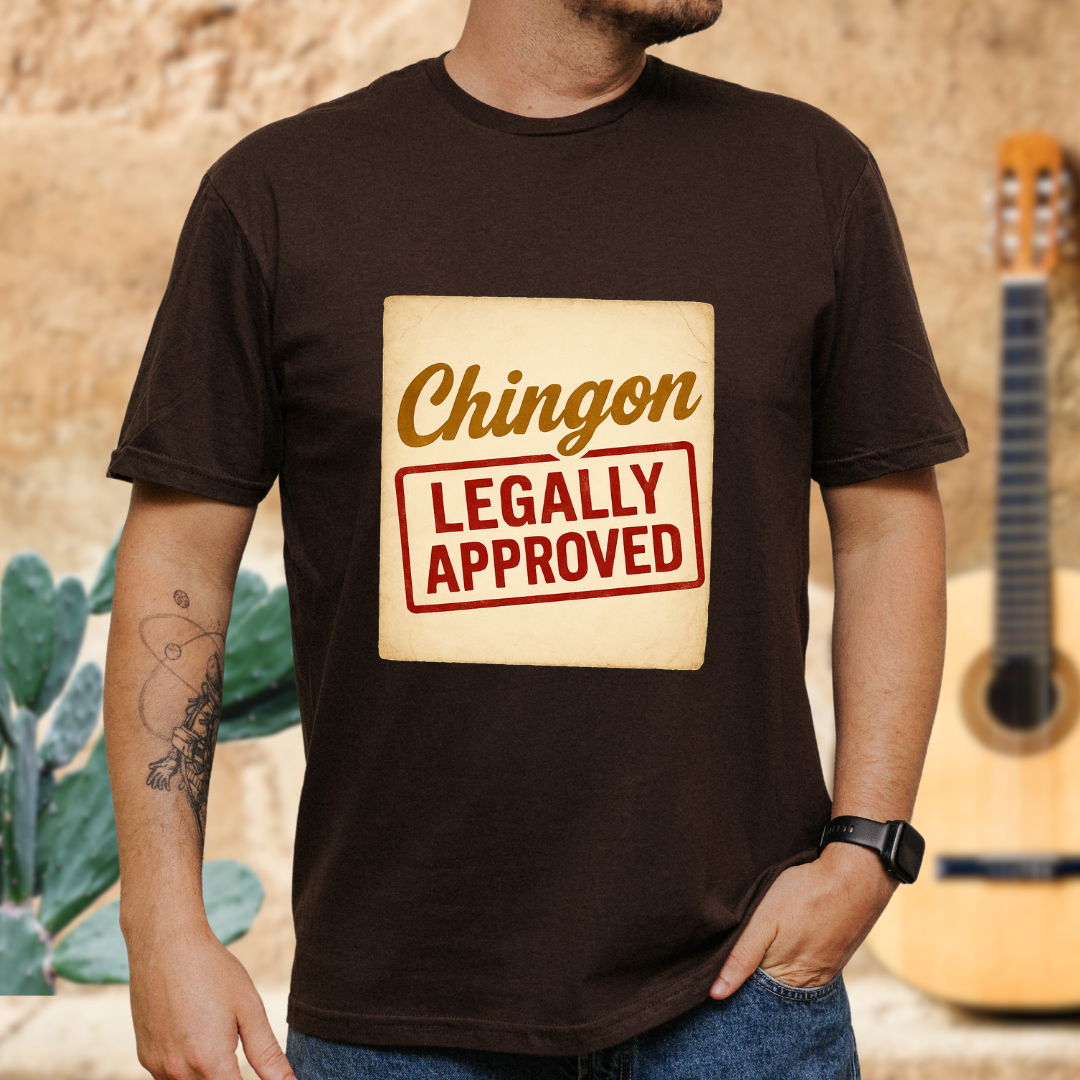 Chingón Legally Approved T-Shirt