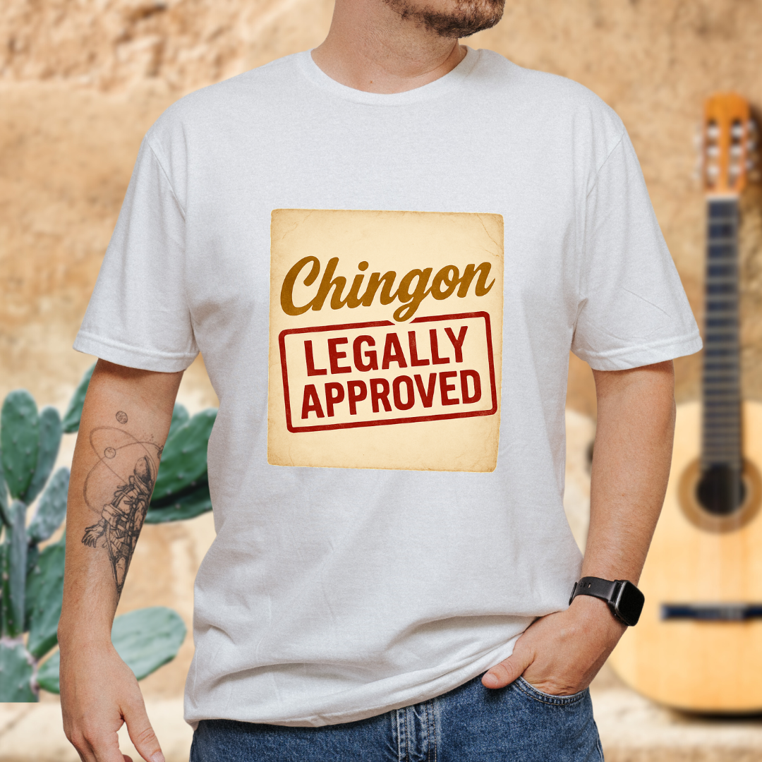 Chingón Legally Approved T-Shirt