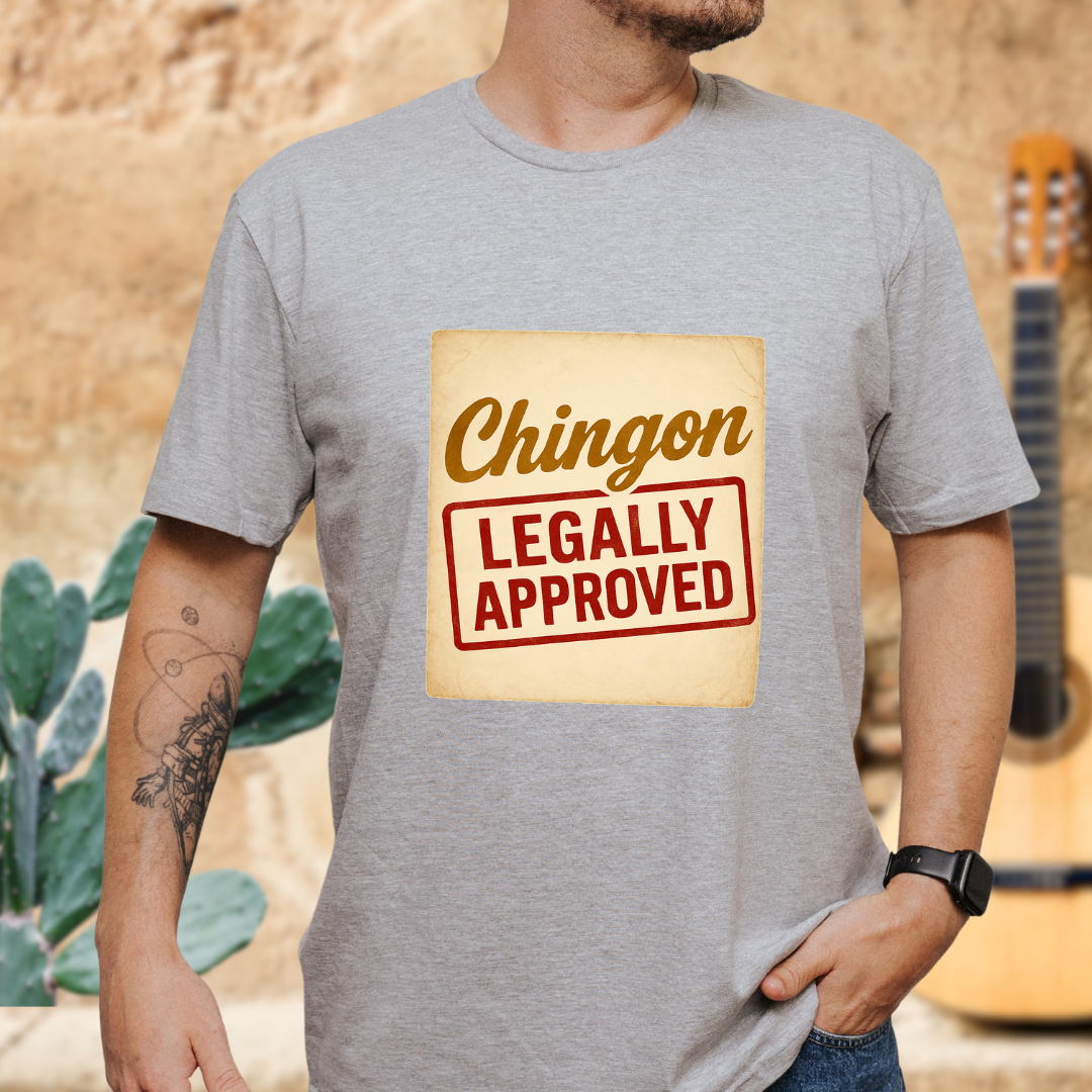 Chingón Legally Approved T-Shirt