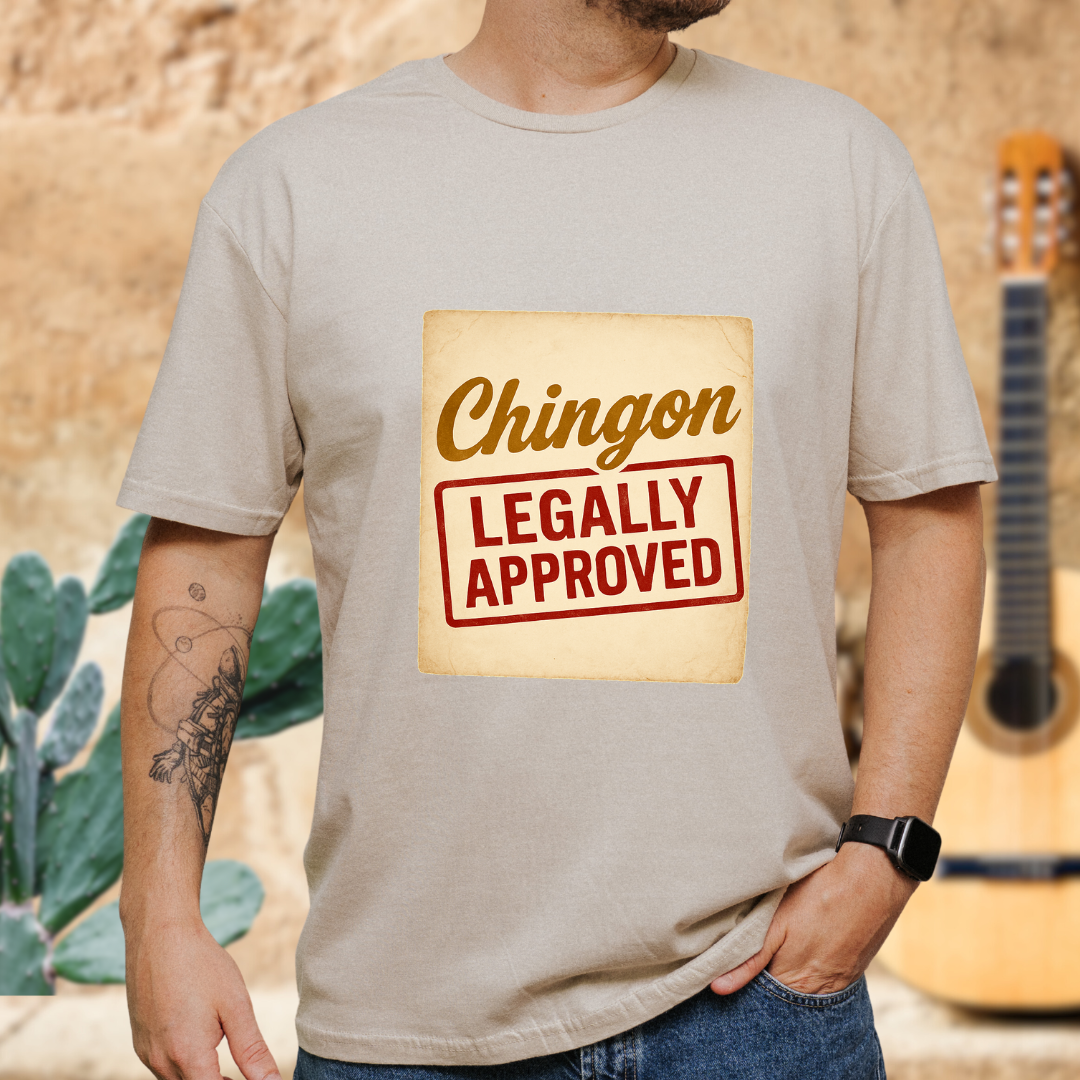 Chingón Legally Approved T-Shirt