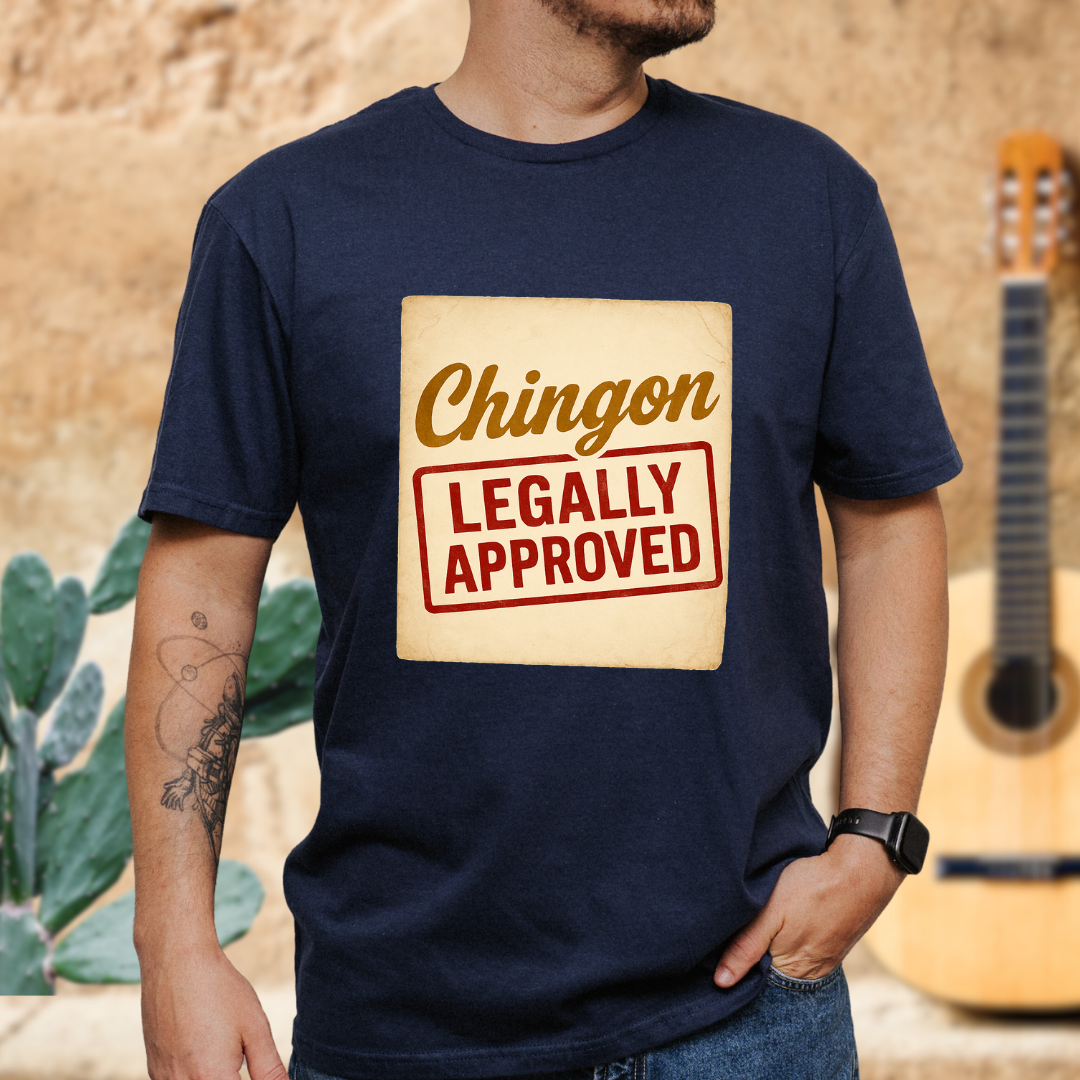 Chingón Legally Approved T-Shirt